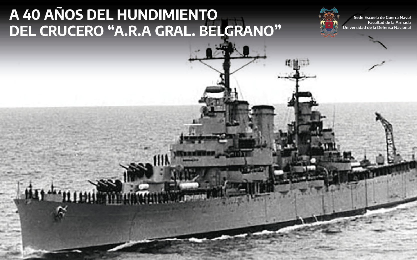 2 de Mayo A 40 años del hundimiento del Crucero ARA General Belgrano durante el Conflicto del Atlántico Sur.